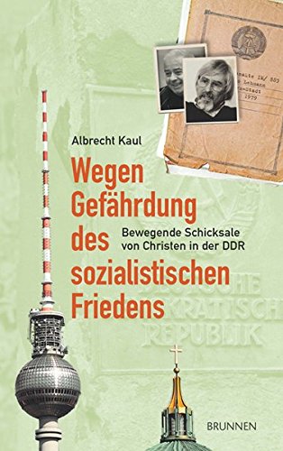 Imagen de archivo de Wegen Gefährdung des sozialistischen Friedens: Bewegende Schicksale von Christen in der DDR a la venta por WorldofBooks