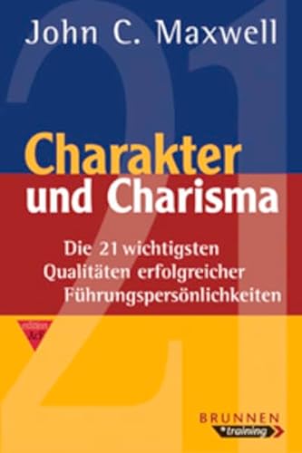 Charakter und Charisma. (9783765518096) by Maxwell, John C.