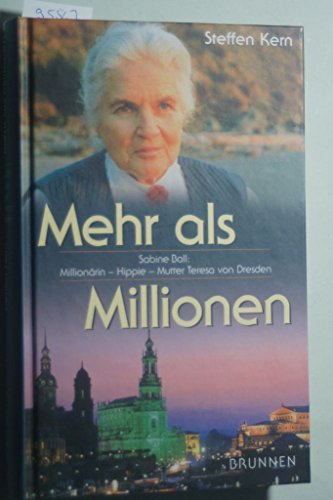 Mehr als Millionen. Das Leben der Sabine Ball. Millionärin Hippie Mutter Theresa von Dresden. Fotos,