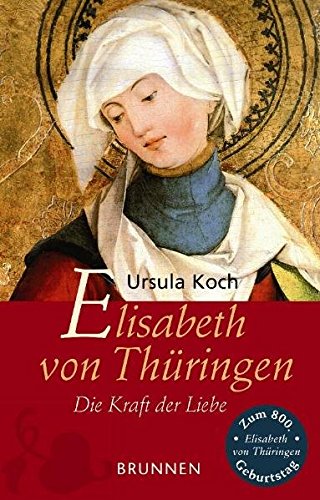 Beispielbild fr Elisabeth von Thringen - Die Kraft der Liebe - Bibliotheksexemplar guter Zustand -1- zum Verkauf von Weisel
