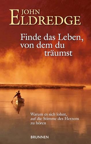 Finde das Leben, von dem du trÃ¤umst (9783765518935) by John Eldredge