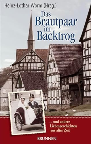 Imagen de archivo de Das Brautpaar im Backtrog. Und andere Liebesgeschichten aus alter Zeit a la venta por medimops