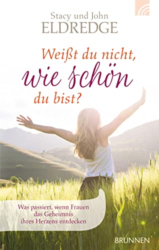 9783765519345: Weit du nicht, wie schn du bist?: Was passiert, wenn Frauen das Geheimnis ihres Herzens entdecken