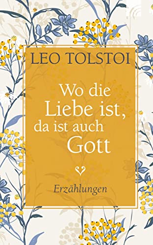 Stock image for Wo die Liebe ist, da ist auch Gott : Erzhlungen. Leo Tolstoi. [bers. ins Dt.: Arthur Luther ; Alexander Eliasberg] for sale by Versandantiquariat Schfer