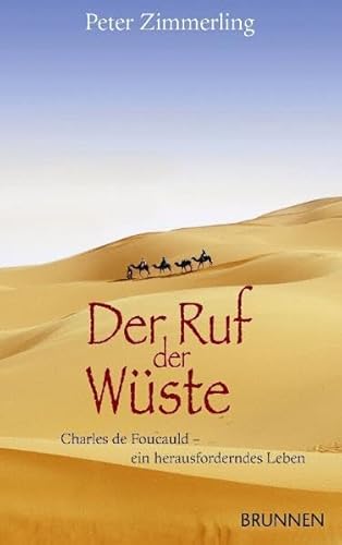 Beispielbild fr Der Ruf der Wste: Charles de Foucauld - ein herausforderndes Leben zum Verkauf von medimops