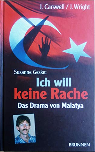 Susanne Geske: "Ich will keine Rache": Das Drama von Malatya (9783765519857) by Jonathan Carswell; Joanna Wright; Susanne Geske