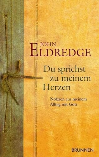 Du sprichst zu meinem Herzen (9783765519918) by John Eldredge