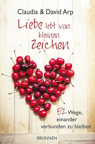 Beispielbild fr Liebe lebt von kleinen Zeichen: 52 Wege, einander verbunden zu bleiben zum Verkauf von medimops