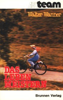 Das Leben meistern - Wanner, Walter