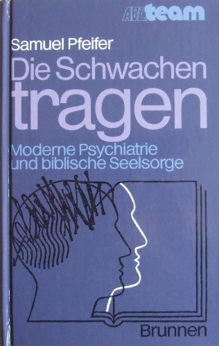 Stock image for Die Schwachen tragen. Moderne Psychiatrie und biblische Seelsorge for sale by medimops
