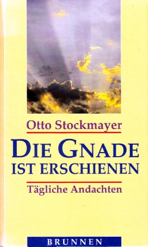 Die Gnade ist erschienen. TÃ¤gliche Andachten. (9783765525971) by Stockmayer, Otto; Roth, Alfred