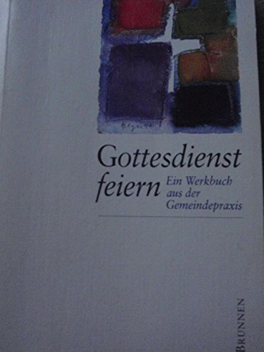 Imagen de archivo de Gottesdienst feiern Ein Werkbuch aus der Gemeindepraxis a la venta por NEPO UG