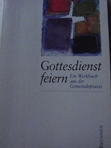 Stock image for Gottesdienst feiern Ein Werkbuch aus der Gemeindepraxis for sale by NEPO UG