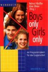 9783765529528: Boys only, Girls only. 44 Programmideen fr die Gruppenarbeit.