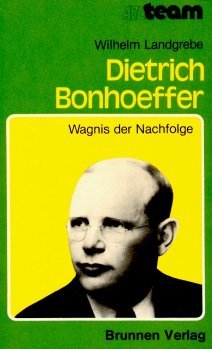 Dietrich Bonhoeffer. Wagnis der Nachfolge.