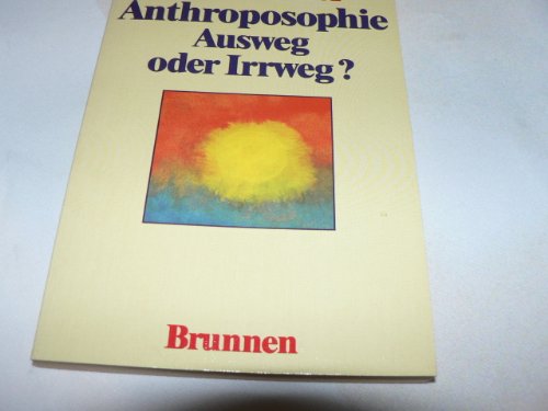 Stock image for Anthroposophie - Ausweg oder Irrweg? : 16 Briefe ber d. Unterschied zwischen Anthroposophie u. Chri for sale by GF Books, Inc.