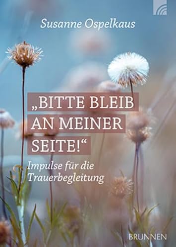 Stock image for Bitte bleib an meiner Seite: Impulse fr die Trauerbegleitung for sale by Revaluation Books