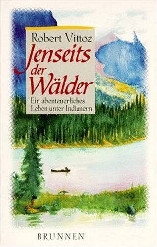 9783765532863: Jenseits der Wlder. Das abenteuerliche Leben des Indianermissionars James Evans