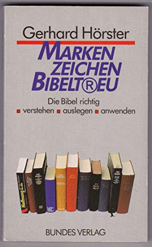 Beispielbild fr Markenzeichen "bibeltreu". Die Bibel richtig verstehen, auslegen, anwenden zum Verkauf von medimops