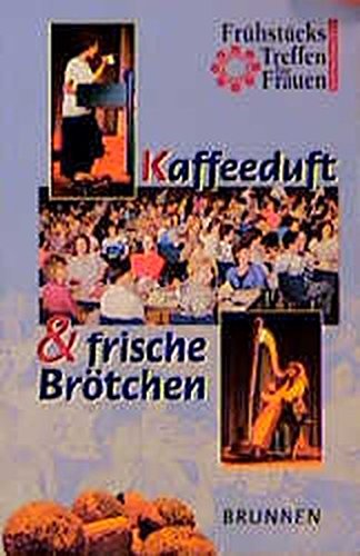 Imagen de archivo de Kaffeeduft und frische Brtchen. Frhstcks- Treffen fr Frauen in Deutschland a la venta por medimops