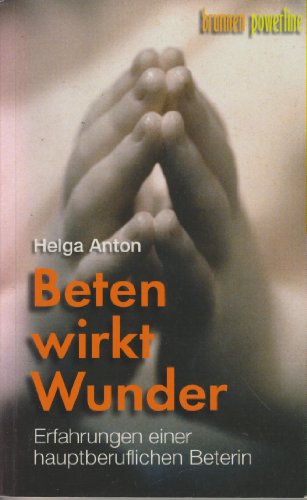 9783765536236: Beten wirkt Wunder