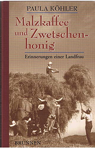 Imagen de archivo de Malzkaffee und Zwetschenhonig. Erinnerungen einer Landfrau a la venta por medimops