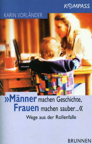 Stock image for Mnner machen Geschichte - Frauen machen sauber for sale by Antiquariat  Angelika Hofmann