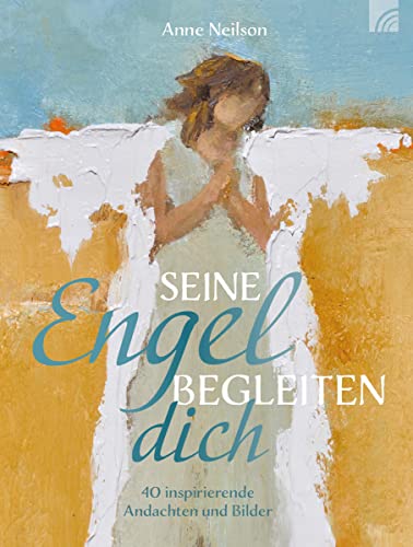 Stock image for Seine Engel begleiten dich: 40 inspirierende Andachten und Bilder for sale by medimops