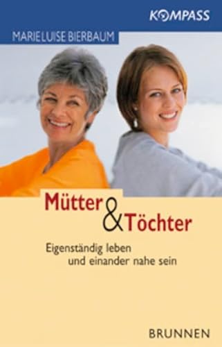 Stock image for Mütter und T chter: Eigenständig leben und einander nahe sein: KOMPASS - Richtungsweisende Ratgeber for sale by WorldofBooks