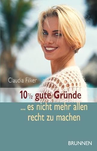 Stock image for 10 1/2 gute Grnde, es nicht mehr allen recht zu machen for sale by medimops