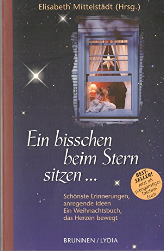 Ein bisschen beim Stern sitzen...: SchÃ¶nste Erinnerungen, anregende Ideen. Ein Weihnachtsbuch, das die Herzen bewegt (9783765537905) by Elisabeth MittelstÃ¤dt