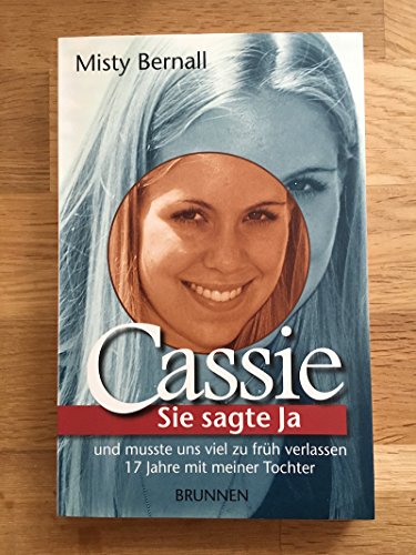 Beispielbild fr Cassie: Sie sagte Ja und mute uns viel zu frh verlassen. 17 Jahre mit meiner Tochter zum Verkauf von medimops