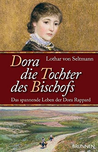 9783765540172: Dora - Die Tochter des Bischofs: Das spannende Leben der Dora Rappard