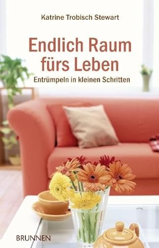 Stock image for Endlich Raum frs Leben: Entrmpeln in kleinen Schritten for sale by medimops