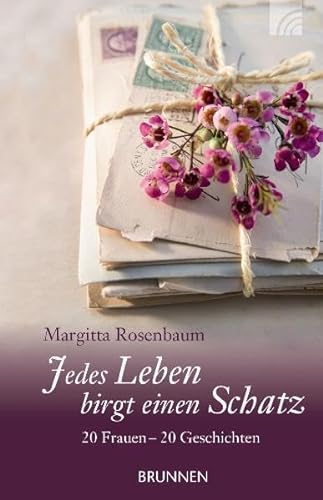 Jedes Leben birgt einen Schatz : 20 Frauen - 20 Geschichten. - Rosenbaum, Margitta und Sabine Schweda