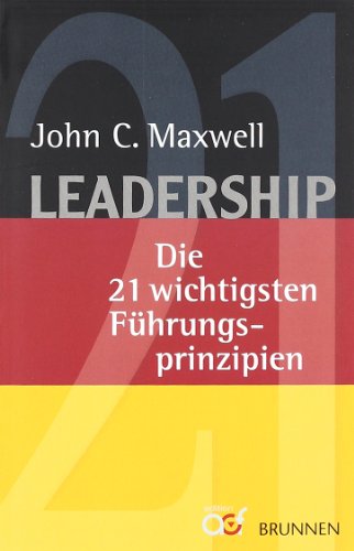 9783765541216: Leadership: Die 21 wichtigsten Fhrungsprinzipien