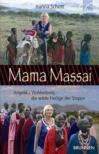 Stock image for Mama Massai: Angelika Wohlenberg - die wilde Heilige der Steppe for sale by medimops