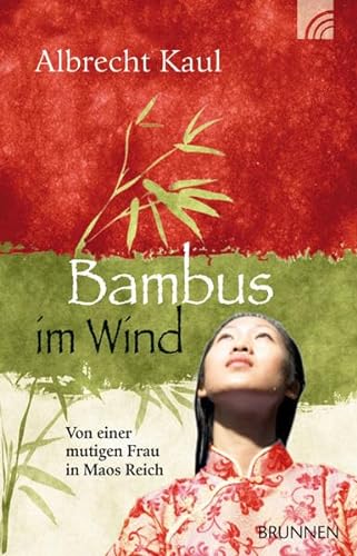 9783765541650: Bambus im Wind: Von einer mutigen Frau in Maos Reich