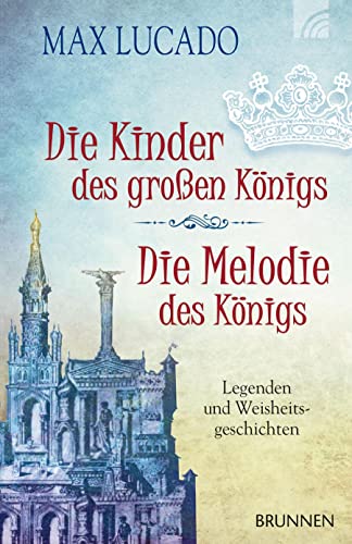 9783765541827: Die Kinder des groen Knigs & Die Melodie des Knigs: Legenden und Weisheitsgeschichten