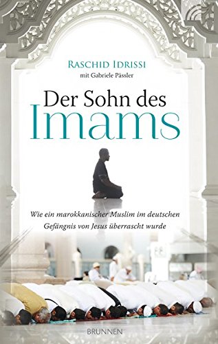 Stock image for Der Sohn des Imams: Wie ein marokkanischer Muslim im deutschen Gefängnis von Jesus überrascht wurde for sale by ThriftBooks-Atlanta