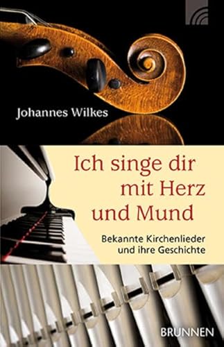 Beispielbild fr Ich singe dir mit Herz und Mund: Bekannte Kirchenlieder und ihre Geschichte zum Verkauf von medimops