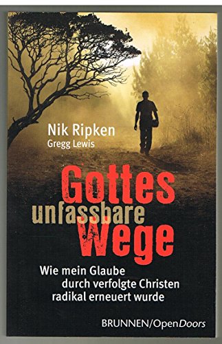 9783765542046: Gottes unfassbare Wege: Wie mein Glaube durch verfolgte Christen radikal erneuert wurde