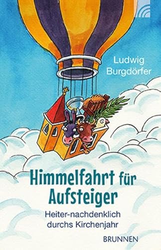 Beispielbild fr Himmelfahrt fr Aufsteiger: Heiter-nachdenklich durchs Kirchenjahr zum Verkauf von medimops