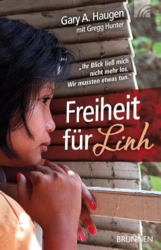 Stock image for Freiheit fr Linh: "Ihr Blick lie mich nicht mehr los. Wir mussten etwas tun." for sale by medimops