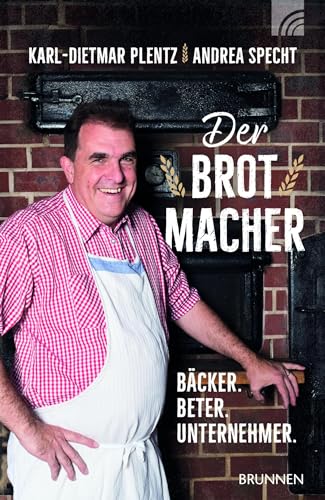 Stock image for Der Brotmacher: B�cker. Beter. Unternehmer.