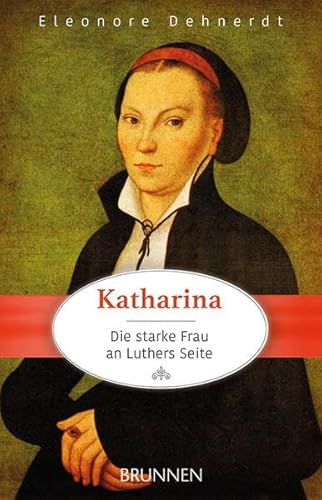 9783765542749: Katharina - die starke Frau an Luthers Seite