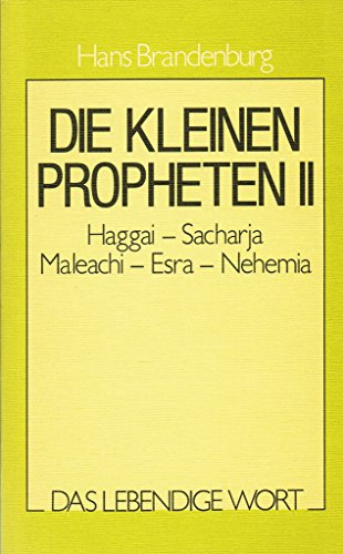 Imagen de archivo de Die kleinen Propheten II. Die heimgekehrte Gemeinde. Haggai - Sacharja - Maleachi (mit Esra und Nehemia), Bd 11 a la venta por medimops