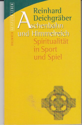 Stock image for Aschenbahn und Himmelreich: Spiritualitt in Sport und Spiel for sale by medimops