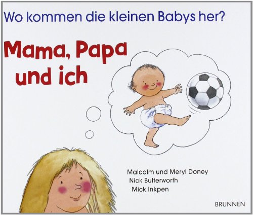 Stock image for Mama, Papa und ich. Wo kommen die kleinen Babys her? for sale by medimops