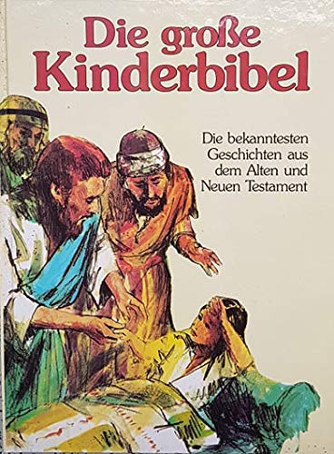 Stock image for Die groe Kinderbibel. Sonderausgabe. ( Ab 9 J.). Die bekanntesten Geschichten aus dem Alten und Neuen Testament for sale by medimops